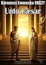 Unto Caesar - Baroness Emmuska ORCZY - 9781234212889
