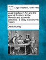 Legal Practice in Ayr and the West of Scotland in the Fifteenth and Sixteenth Centuries: A Study in Economic History. - David Murray - 9781240026845