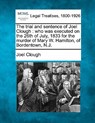 The Trial and Sentence of Joel Clough: Who Was Executed on the 26th of July, 1833 for the Murder of Mary W. Hamilton, of Bordentown, N.J. - Joel Clough - 9781240065301