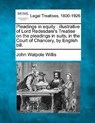 Pleadings in Equity: Illustrative of Lord Redesdale's Treatise on the Pleadings in Suits, in the Court of Chancery, by English Bill. - John Walpole Willis - 9781240084692