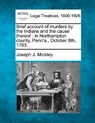 Brief Account of Murders by the Indians and the Cause Thereof: In Northampton County, Penn'a., October 8th, 1763. - Joseph J. Mickley - 9781240099924