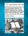 The crime against Kansas: the apologies for the crime: the true remedy: speech of Hon. Charles Sumner in the Senate of the United States, 19th a - SUMNER,  Charles - 9781240101993