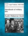 Handbook of Military Law. - Austin Wakeman Scott - 9781240121038