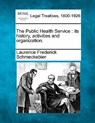 The Public Health Service: Its History, Activities and Organization. - Laurence Frederick Schmeckebier - 9781240121502