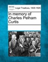 In Memory of Charles Pelham Curtis - Multiple Contributors - 9781241009212