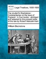 The student's Blackstone: Commentaries on the laws of England: in four books: abridged and adapted to the present state of the law by Robert Malcolm K - William Blackstone - 9781241049942