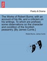 The Works of Robert Burns; With an Account of His Life, and a Criticism on His Writings. to Which Are Prefixed, Some Observations on the Character and Condition of the Scottish Peasantry. [By James Currie.] - BURNS,  Robert ; Currie, James, Sir - 9781241118204