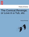 The Comical Revenge; Or Love in a Tub, Etc. - George Etherege - 9781241131715