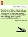 The Works of Robert Burns; With an Account of His Life, and a Criticism on His Writings. to Which Are Prefixed, Some Observations on the Character and Condition of the Scottish Peasantry. [By James Currie.] - BURNS,  Robert ; Currie, James, Sir - 9781241135669