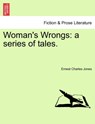 Woman's Wrongs - Ernest Charles Jones - 9781241237707