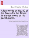 A Few Words on No. 90 of the Tracts for the Times; In a Letter to One of His Parishioners. - Michael Hodsoll Miller ; Cardinal John Henry Newman - 9781241311001