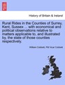 Rural Rides in the Counties of Surrey, Kent, Sussex ... with Economical and Political Observations Relative to Matters Applicable To, and Illustrated By, the State of Those Counties Respectively.Vol.II - William Cobbett ; Pitt Vicar Cobbett - 9781241323011