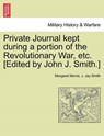 Private Journal Kept During a Portion of the Revolutionary War, Etc. [Edited by John J. Smith.] - Margaret Morris ; J Jay Smith - 9781241353285