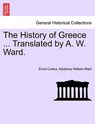 The History of Greece ... Translated by A. W. Ward. - CURTIUS,  Ernst ; Ward, Adolphus William, Sir - 9781241430559