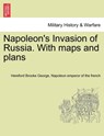 Napoleon's Invasion of Russia. With maps and plans - Hereford Brooke George ; Napoleon Emperor of the French - 9781241447458