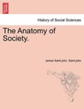 The Anatomy of Society. - SAINT JOHN,  James Saint John - 9781241471613