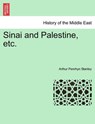 Sinai and Palestine, Etc. - STANLEY,  Arthur Penrhyn - 9781241500276