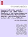 Volume the First (-The Second) ... Being Part II. (III.) of the Sailing Directories for the Eastern Coasts and Islands of America. the Colombian Navigator. Second Edition, Improved and Corrected ... by A. G. Findlay. - John Purdy ; Alexander Findlay - 9781241524685
