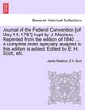 Journal of the Federal Convention [of May 14, 1787] kept by J. Madison. Reprinted from the edition of 1840 ... A complete index specially adapted to this edition is added. Edited by E. H. Scott, etc. - James Madison ; E H Scott - 9781241552930