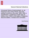Universal History Americanised; Or, an Historical View of the World, from the Earliest Records to the Year 1808. with a Supplement, Containing a Brief View of History from 1808 to the Battle of Waterloo. Second Edition, Revised and Corrected. Vol. V. - RAMSAY,  David - 9781241693343