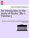 An Introduction to the Study of Rocks. [By L. Fletcher.] - Anonymous ; Lazarus Fletcher - 9781241700133