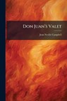 Don Juan's Valet - CAMPBELL,  Jean Neville - 9781249277750