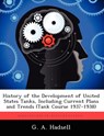 History of the Development of United States Tanks, Including Current Plans and Trends (Tank Course 1937-1938) - G A Hadsell - 9781249278962