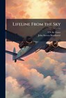 Lifeline from the Sky - John Steven Brunhaver - 9781249327271