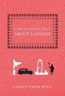 Winn, C: I Never Knew That about London - Christopher Winn - 9781250001511