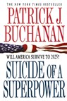 Suicide of a Superpower - Patrick J. Buchanan - 9781250004116