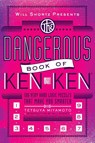 Will Shortz Presents the Dangerous Book of Kenken - Tetsuya Miyamoto - 9781250004437
