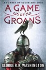 A Game of Groans - George R.R. Washington ; Alan Goldsher - 9781250011251