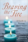 Braving the Fire - Jessica Handler - 9781250014559