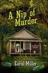 A Nip of Murder - Carol Miller - 9781250019288
