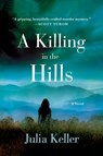 A Killing in the Hills - Julia Keller - 9781250028754