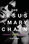 The Jesus and Mary Chain - Zoë Howe - 9781250030238