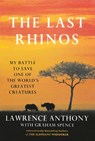 The Last Rhinos - Lawrence Anthony ; Graham Spence - 9781250031693
