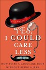 Yes, I Could Care Less - Bill Walsh - 9781250032010