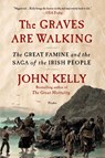 The Graves Are Walking - John Kelly - 9781250032171