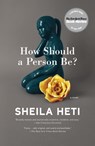 How Should a Person Be? - Sheila Heti - 9781250032447