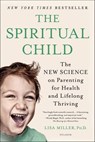 The Spiritual Child - Lisa Miller - 9781250032911