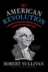 My American Revolution - Robert Sullivan - 9781250037701