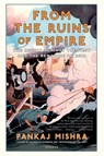 From the Ruins of Empire - Pankaj Mishra - 9781250037718