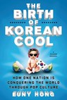 The Birth of Korean Cool - Euny Hong - 9781250045126