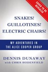 Snakes! Guillotines! Electric Chairs! - DUNAWAY,  Dennis ; Hodenfield, Chris - 9781250048080