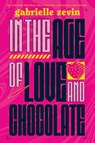 In the Age of Love and Chocolate - Gabrielle Zevin - 9781250050717