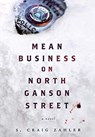 Mean Business on North Ganson Street - S Craig Zahler - 9781250052209