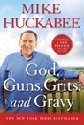 God, Guns, Grits, and Gravy - HUCKABEE,  Mike - 9781250061003