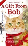 Bowen, J: Gift from Bob - James Bowen - 9781250077332