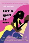 Let's Get It On - Rochelle Alers ; Donna Hill ; Brenda Jackson ; Francis Ray - 9781250084484